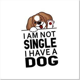 Funny Dog Slogan I Am Not Single I Have a Dog Posters and Art